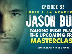 Jason Buff | Filmmaking. Crowdfunding, Screenwriting, Cinematography and Distribution for Filmmakers – Indie Film Academy Podcast | Learn Filmmaking from Filmmakers