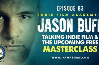Jason Buff | Filmmaking. Crowdfunding, Screenwriting, Cinematography and Distribution for Filmmakers – Indie Film Academy Podcast | Learn Filmmaking from Filmmakers