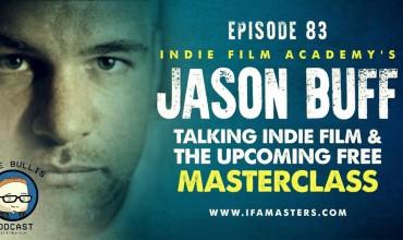 Jason Buff | Filmmaking. Crowdfunding, Screenwriting, Cinematography and Distribution for Filmmakers – Indie Film Academy Podcast | Learn Filmmaking from Filmmakers