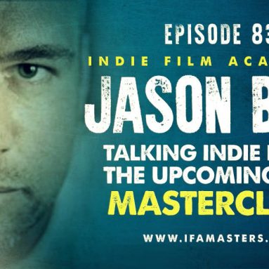 Jason Buff | Filmmaking. Crowdfunding, Screenwriting, Cinematography and Distribution for Filmmakers – Indie Film Academy Podcast | Learn Filmmaking from Filmmakers